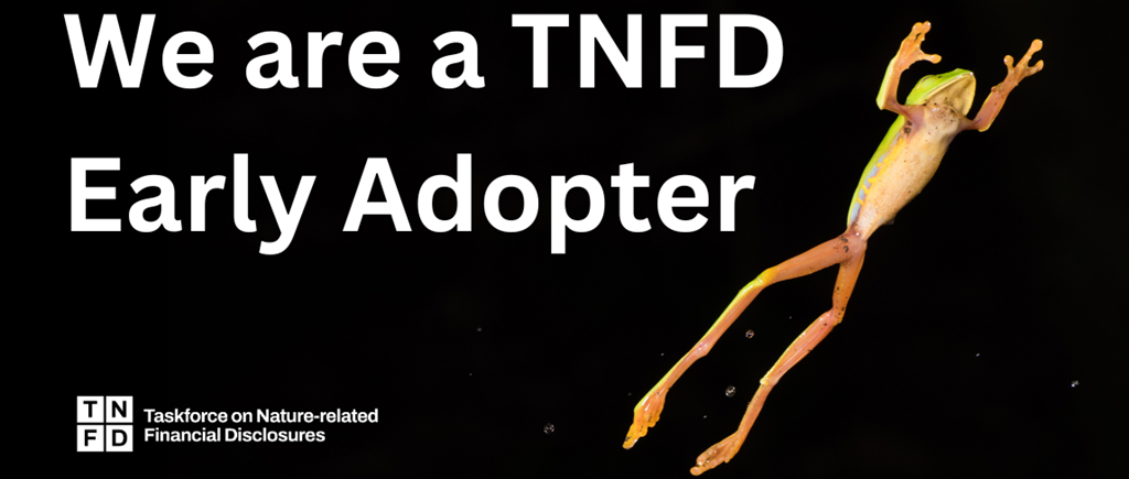 We are pleased to be an TNFD Early Adopter!